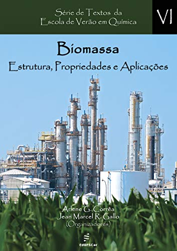 Capa do livro: Biomassa: estrutura, propriedades e aplicações (Textos da Escola de Verão em Química Livro 6) - Ler Online pdf