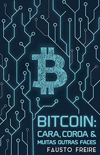 Capa do livro: Bitcoin: cara, coroa: e muitas outras faces - Ler Online pdf