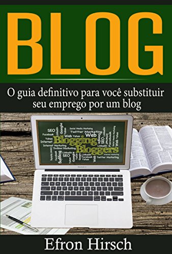 Livro PDF Blog: O guia definitivo para você substituir seu emprego por um blog