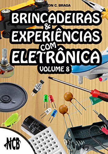Capa do livro: Brincadeiras e Experiências com Eletrônica – volume 8 - Ler Online pdf