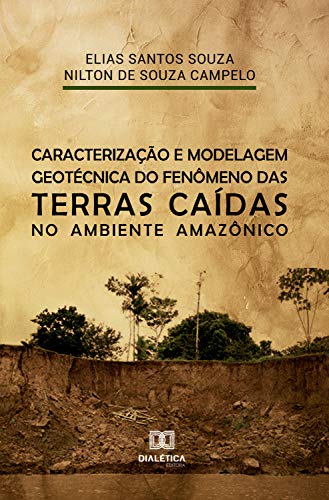 Livro PDF: Caracterização e modelagem geotécnica do fenômeno das terras caídas no ambiente Amazônico
