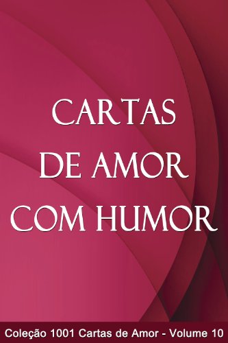 Livro PDF Cartas de Amor com Humor (1001 Cartas de Amor Livro 10)
