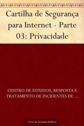 Capa do livro: Cartilha de Segurança para Internet – Parte 03: Privacidade - Ler Online pdf