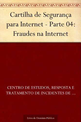 Livro PDF: Cartilha de Segurança para Internet – Parte 04: Fraudes na Internet