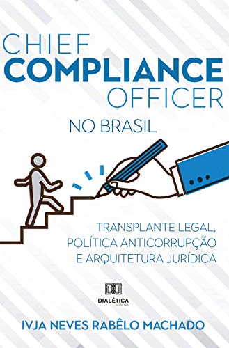 Capa do livro: Chief Compliance Officer no Brasil: transplante legal, política anticorrupção e arquitetura jurídica - Ler Online pdf
