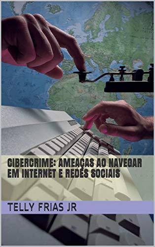 Livro PDF Cibercrime: Ameaças ao navegar em Internet e Redes Sociais