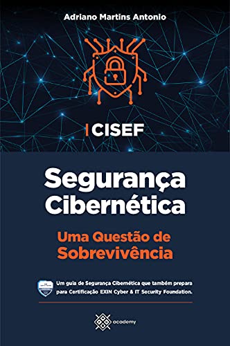 Capa do livro: CISEF – Segurança Cibernética: Uma Questão de Sobrevivência (Preparação para Exames de Certificação) - Ler Online pdf