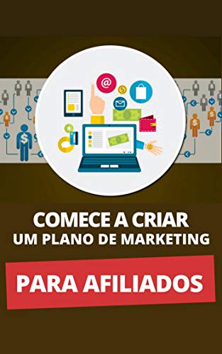 Capa do livro: Comece A Criar Um Plano De Marketing Para Afiliados - Ler Online pdf