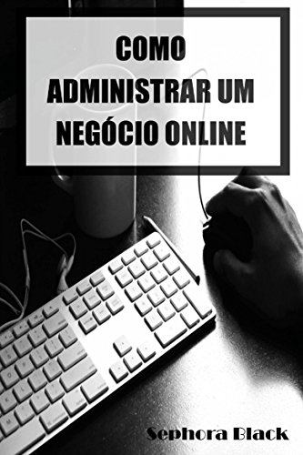 Capa do livro: Como Administrar um Negócio Online - Ler Online pdf