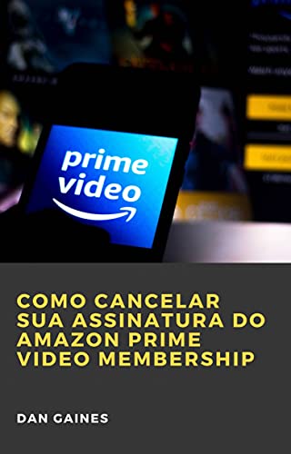 Livro PDF Como cancelar sua assinatura do Amazon Prime Video Membership