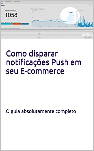 Capa do livro: Como disparar notificações Push em seu E-commerce: O guia absolutamente completo - Ler Online pdf
