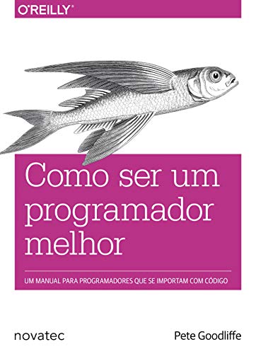 Capa do livro: Como ser um programador melhor: Um manual para programadores que se importam com código - Ler Online pdf