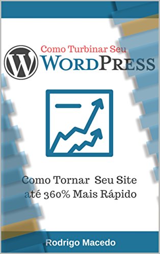 Capa do livro: Como Turbinar Seu WordPress: Como Tornar Seu Site até 360% Mais Rápido - Ler Online pdf