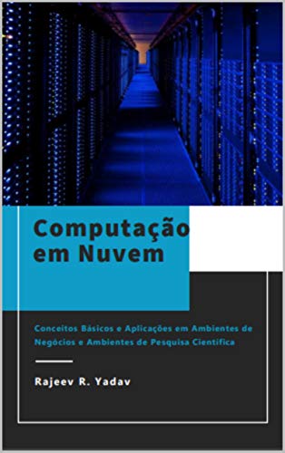 Livro PDF: Computação em Nuvem: Conceitos e Aplicações em Ambientes de Negócio e Pesquisas Acadêmicas