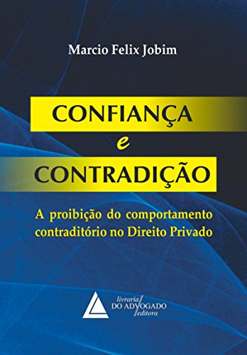 Livro PDF: Confiança e Contradição: ; A Proibição do Comportamento Contraditório no Direito Privado