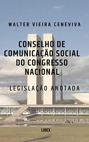 Capa do livro: Conselho de Comunicação Social do Congresso Nacional: Legislação Anotada - Ler Online pdf