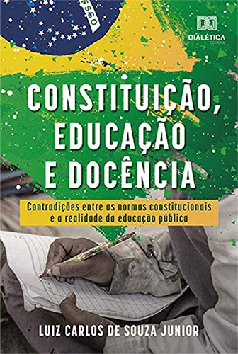 Capa do livro: Constituição, Educação e Docência: contradições entre as normas constitucionais e a realidade da educação pública - Ler Online pdf