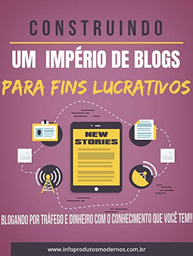 Capa do livro: Construindo Um Império De Blogs Para Fins Lucrativos: Blogando Por Tráfego e Dinheiro Com o Conhecimento Que Você Tem - Ler Online pdf