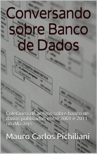 Livro PDF: Conversando sobre Banco de Dados: Coletânea de artigos sobre banco de dados publicados entre 2001 e 2011 no iMasters