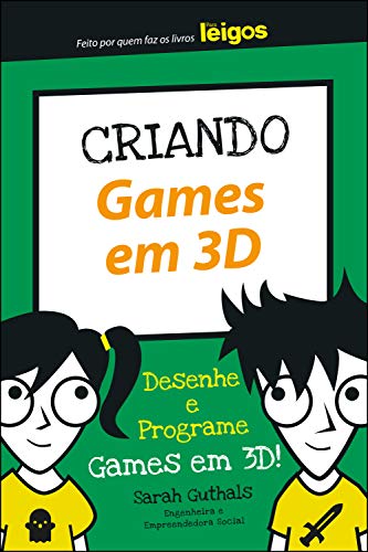 Capa do livro: Criando Games Em 3D: Desenhe e Programe Games em 3D! (Para Leigos) - Ler Online pdf