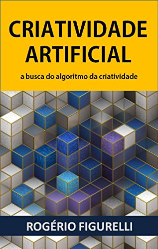 Capa do livro: Criatividade Artificial: A busca do algoritmo da criatividade - Ler Online pdf