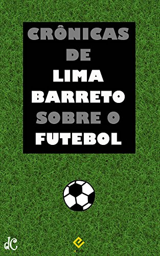 Livro PDF Crônicas de Lima Barreto sobre o Futebol