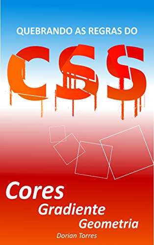 Livro PDF CSS3: Cores, Gradiente e Geometria (Quebrando as Regras do CSS)