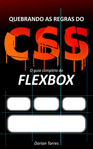 Capa do livro: CSS3: O guia completo do Flexbox (Quebrando as Regras do CSS) - Ler Online pdf