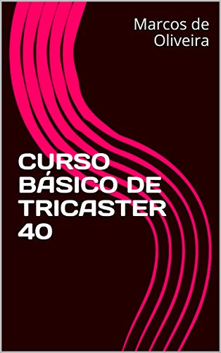 Capa do livro: CURSO BÁSICO DE TRICASTER 40 (1) - Ler Online pdf