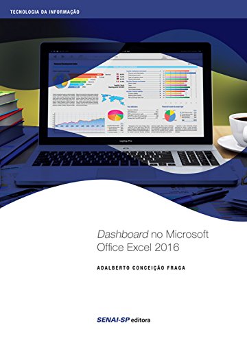 Capa do livro: Dashboard no Microsoft Office Excel 2016 (Tecnologia da Informação) - Ler Online pdf