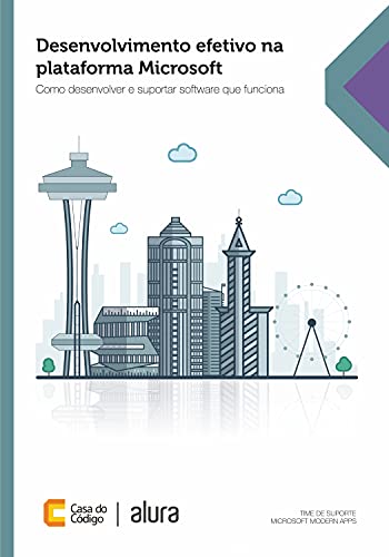 Livro PDF Desenvolvimento efetivo na plataforma Microsoft: Como desenvolver e suportar software que funciona
