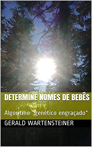 Capa do livro: Determine nomes de bebês: Algoritmo *genético engraçado* - Ler Online pdf