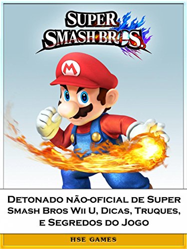 Capa do livro: Detonado Não-Oficial De Super Smash Bros Wii U, Dicas, Truques, E Segredos Do Jogo - Ler Online pdf