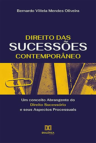 Capa do livro: Direito das Sucessões Contemporâneo: um conceito Abrangente do Direito Sucessório e seus Aspectos Processuais - Ler Online pdf