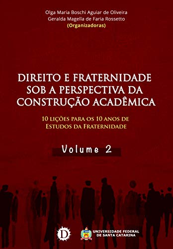 Livro PDF: Direito e Fraternidade Sob a Perspectiva da Construção Acadêmica: 10 lições para os 10 anos de Estudos da Fraternidade – Vol.1 (Volume)