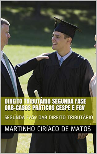 Livro PDF: DIREITO TRIBUTÁRIO SEGUNDA FASE OAB-CASOS PRÁTICOS CESPE E FGV: SEGUNDA FASE OAB DIREITO TRIBUTÁRIO