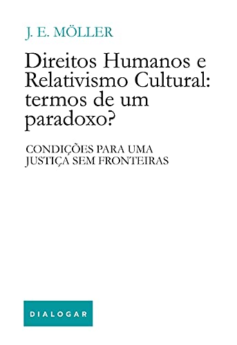Capa do livro: Direitos humanos e relativismo cultural: termos de um paradoxo?: Condições para uma justiça sem fronteiras - Ler Online pdf