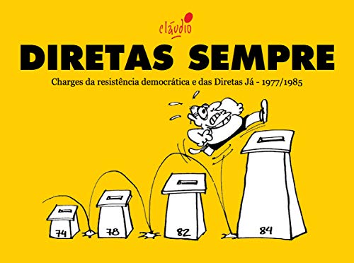 Livro PDF: Diretas Sempre: Charges da resistência democrática e das Diretas Já – 1977/1985 (Humor da resistência democrática Livro 2)