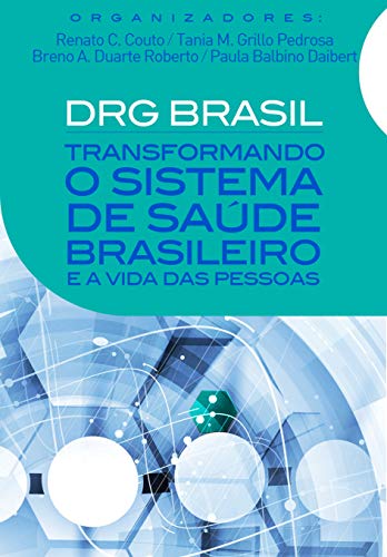 Capa do livro: DRG Brasil: Transformando o sistema de saúde brasileiro e a vida das pessoas - Ler Online pdf