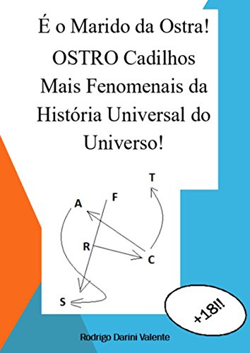 Livro PDF: É O Marido Da Ostra! Ostro Cadilhos Mais Fenomenais Da HistÓria Universal Do Universo!
