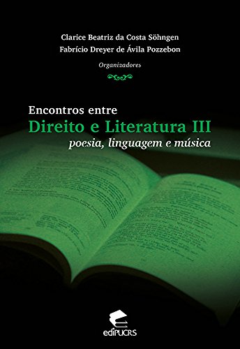 Capa do livro: ENCONTROS ENTRE DIREITO E LITERATURA III: POESIA, LINGUAGEM E MÚSICA - Ler Online pdf