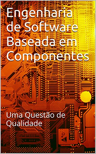 Livro PDF: Engenharia de Software Baseada em Componentes: Uma Questão de Qualidade