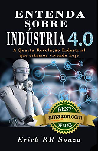 Livro PDF Entenda Sobre Indústria 4.0: A Quarta Revolução Industrial que estamos vivendo Hoje!