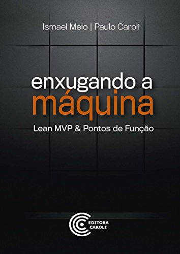 Capa do livro: Enxugando a Máquina: Lean MVP & Pontos de Função - Ler Online pdf