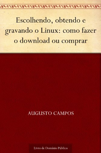 Livro PDF Escolhendo obtendo e gravando o Linux: como fazer o download ou comprar