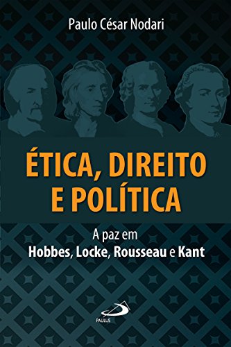 Capa do livro: Ética, direito e política: A paz em Hobbes, Locke, Rousseau e Kant (Ethos) - Ler Online pdf