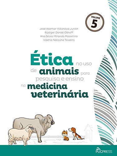 Livro PDF: Ética no uso de animais para pesquisa e ensino na medicina veterinária (Coleção Ética em pesquisa Livro 5)