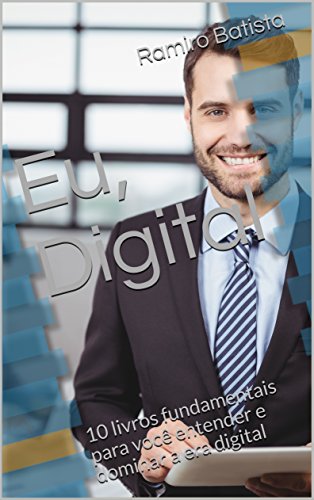 Livro PDF Eu, Digital: 10 livros fundamentais para você entender e dominar a era digital