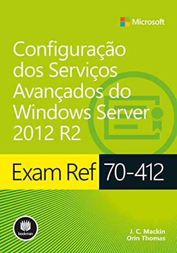 Capa do livro: Exam Ref 70-412: Configuração dos Serviços Avançados do Windows Server 2012 R2 (Série Microsoft) - Ler Online pdf