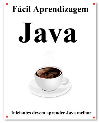 Capa do livro: Fácil Aprendizagem Java: Passo a passo para levar os iniciantes a aprender Java melhor e rápido - Ler Online pdf